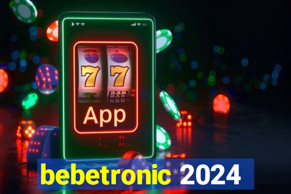 bebetronic 2024